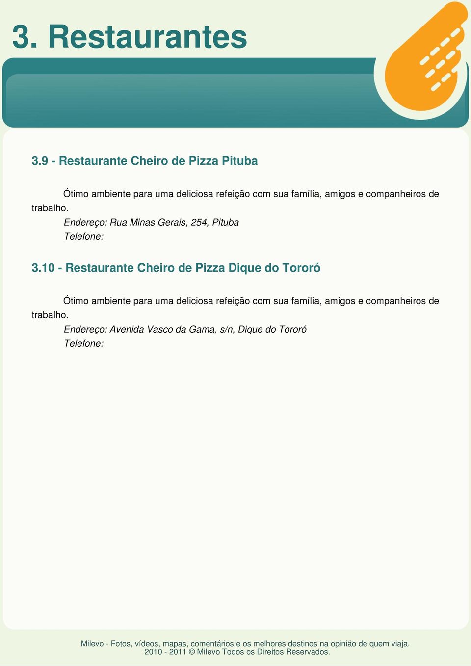 família, amigos e companheiros de trabalho. Endereço: Rua Minas Gerais, 254, Pituba 3.