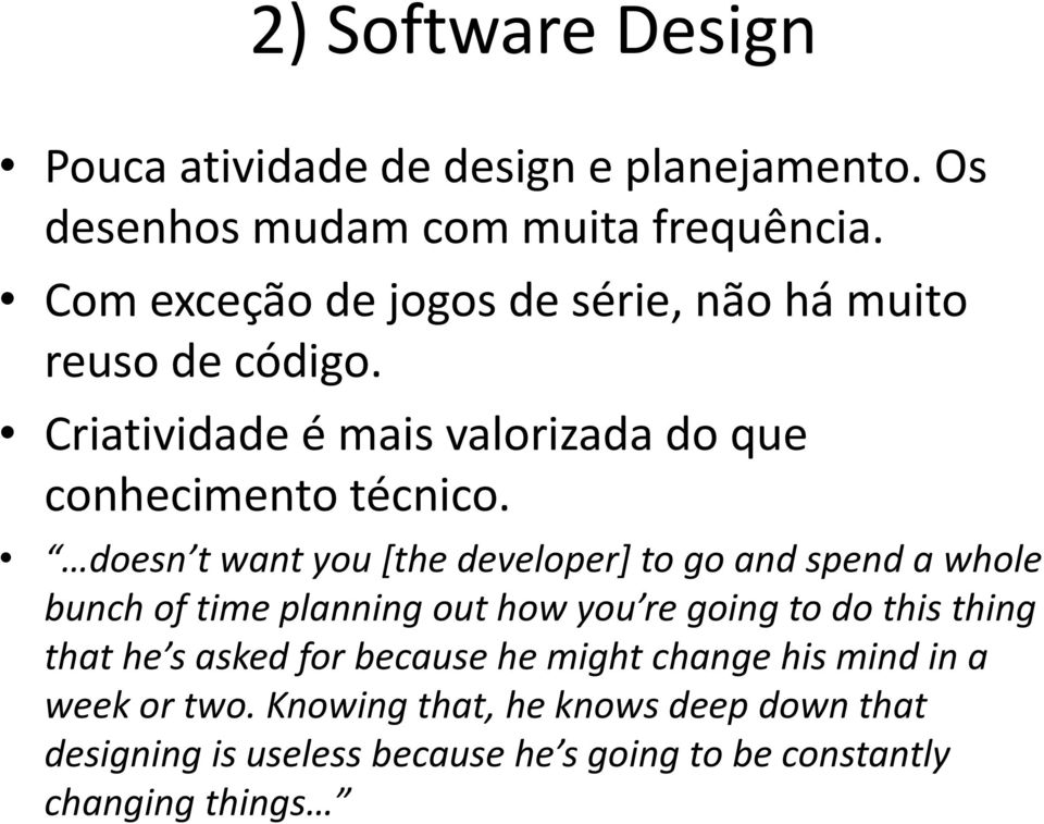 doesn t want you [the developer] to go and spend a whole bunch of time planning out how you re going to do this thing that he s