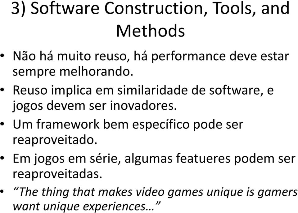 Um framework bem específico pode ser reaproveitado.