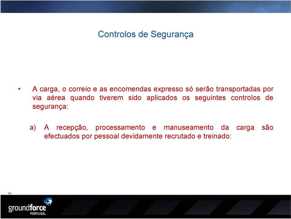 seguintes controlos de segurança: a) A recepção, processamento e