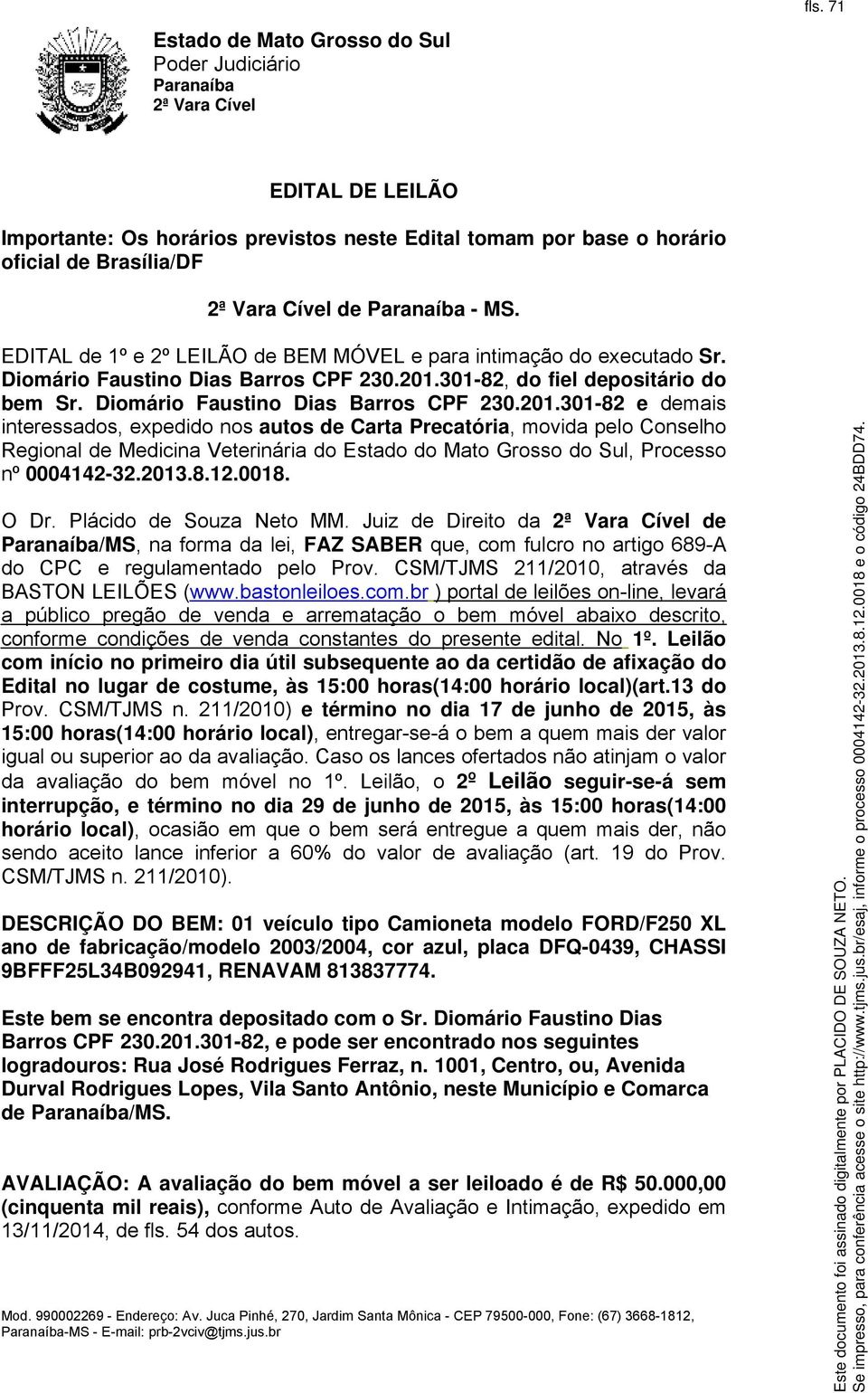 301-82, do fiel depositário do bem Sr.