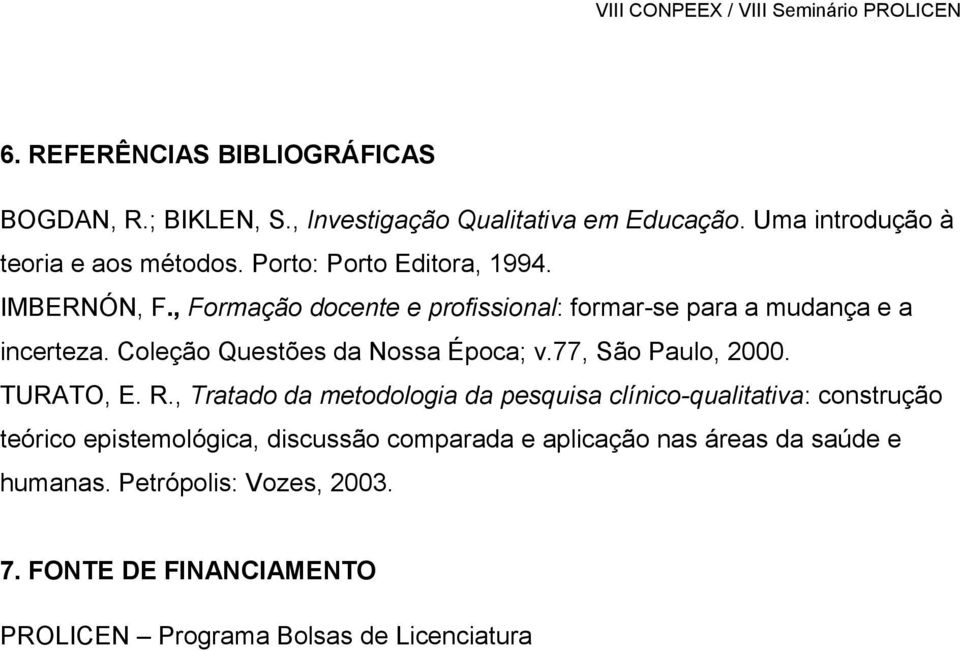 Coleção Questões da Nossa Época; v.77, São Paulo, 2000. TURATO, E. R.