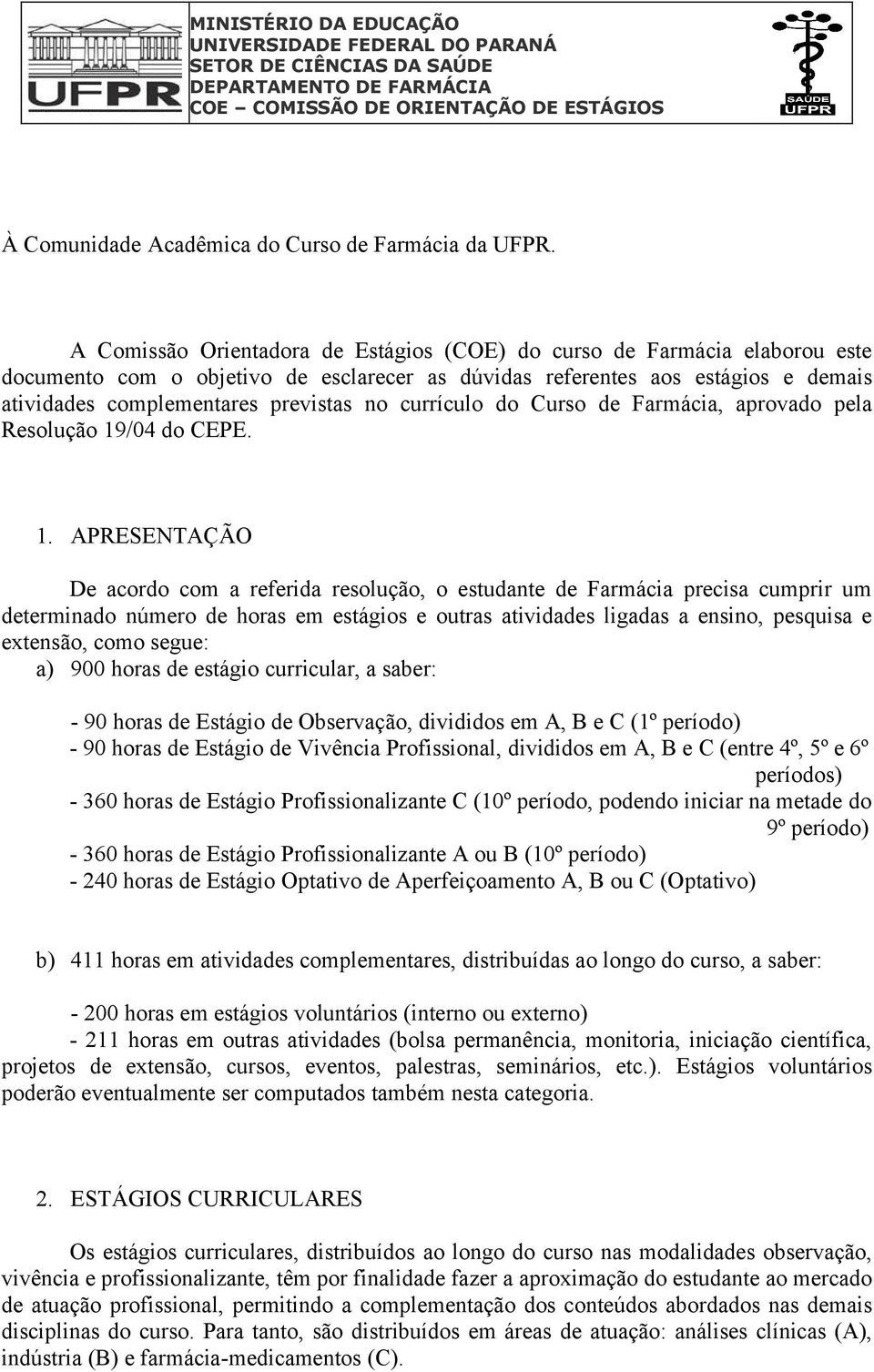 currículo do Curso de Farmácia, aprovado pela Resolução 19