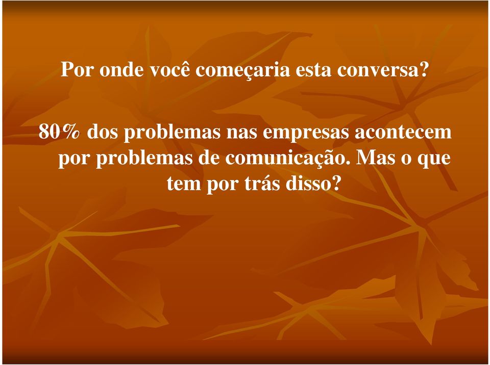 80% dos problemas nas empresas