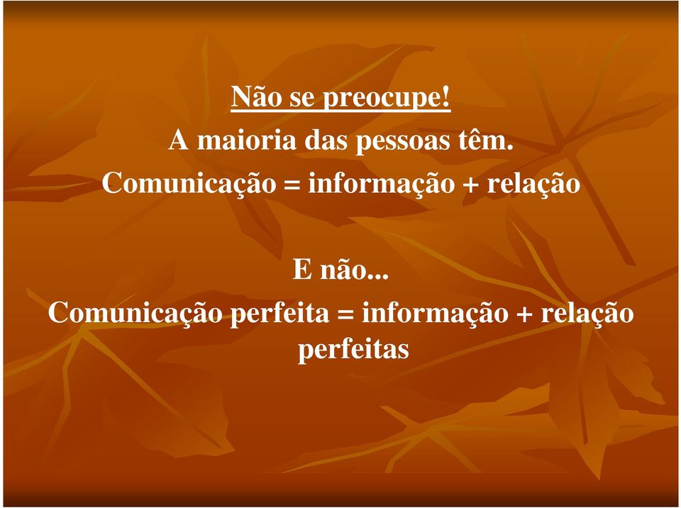 Comunicação = informação + relação