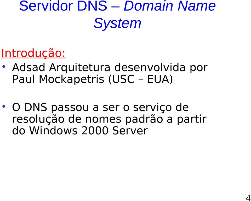 Mckapetris (USC EUA) O DNS passu a ser