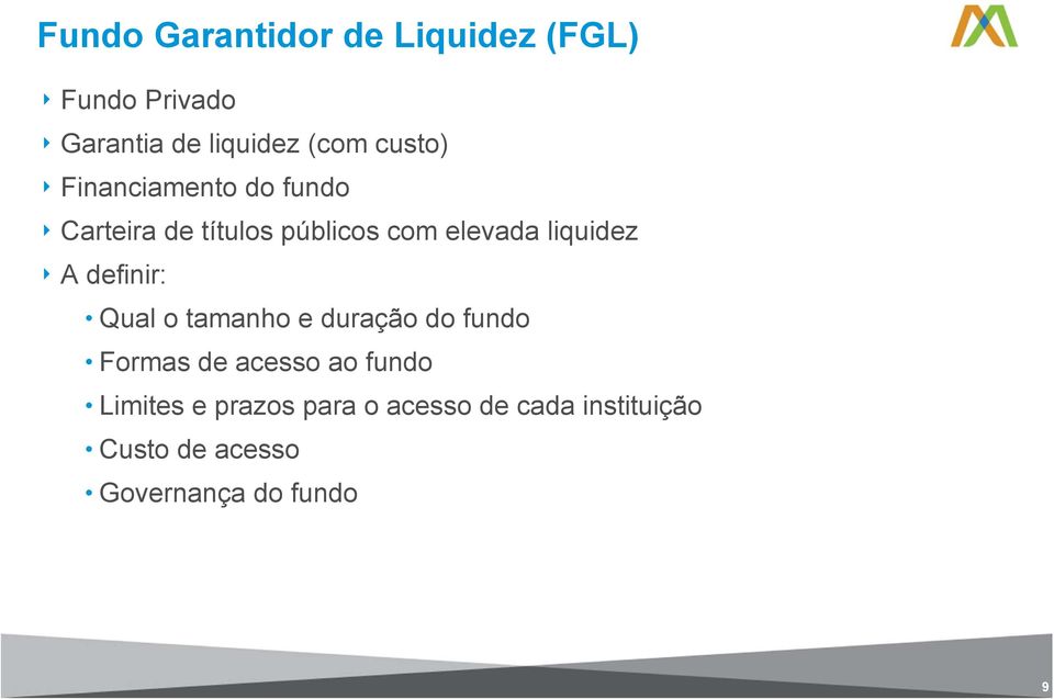 liquidez A definir: Qual o tamanho e duração do fundo Formas de acesso ao