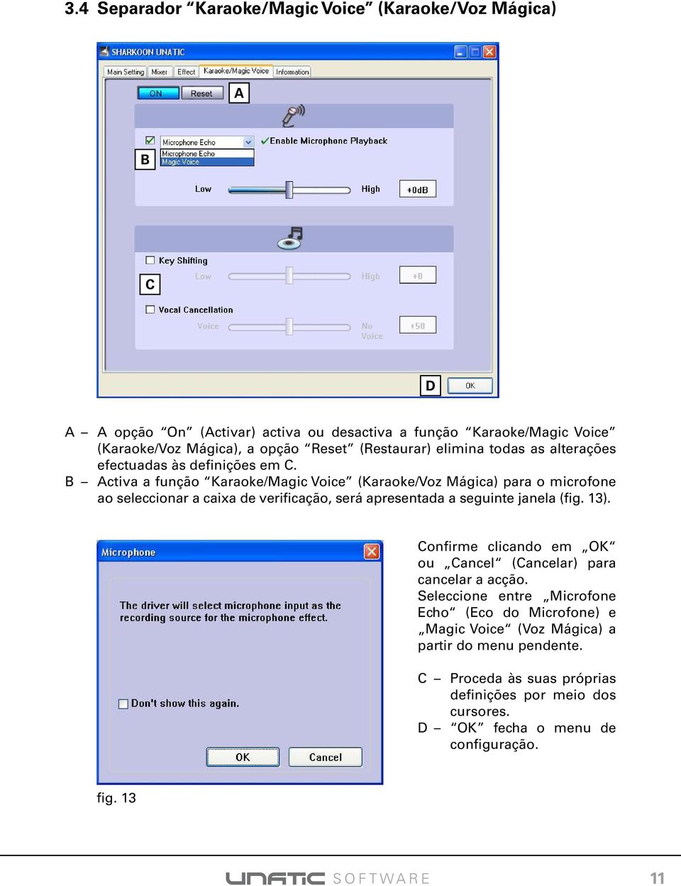 B Activa a função Karaoke/Magic Voice (Karaoke/Voz Mágica) para o microfone ao seleccionar a caixa de verificação, será apresentada a seguinte janela (fig. 13).