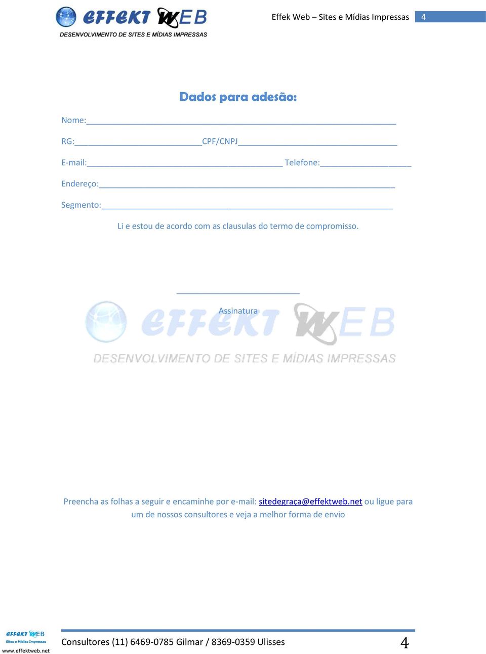 Assinatura Preencha as folhas a seguir e encaminhe por e-mail: