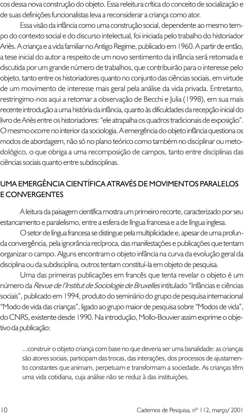 A criança e a vida familiar no Antigo Regime, publicado em 1960.