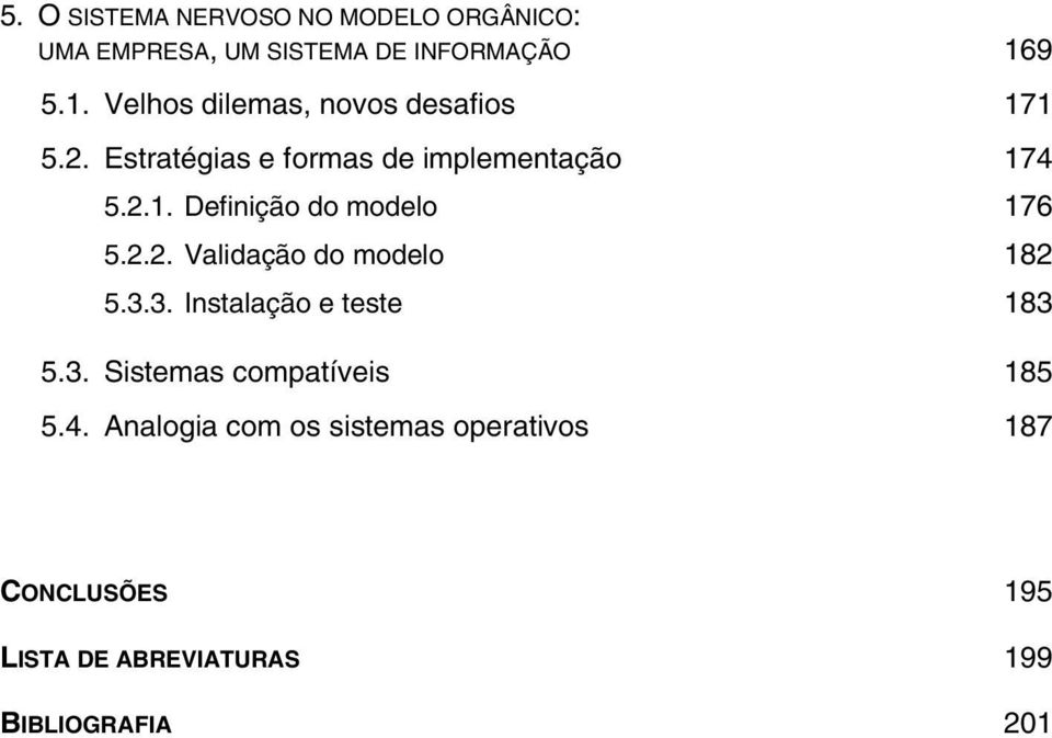 2.2. Validação do modelo 182 5.3.3. Instalação e teste 183 5.3. Sistemas compatíveis 185 5.4.