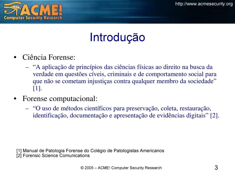 Forense computacional: O uso de métodos científicos para preservação, coleta, restauração, identificação, documentação e