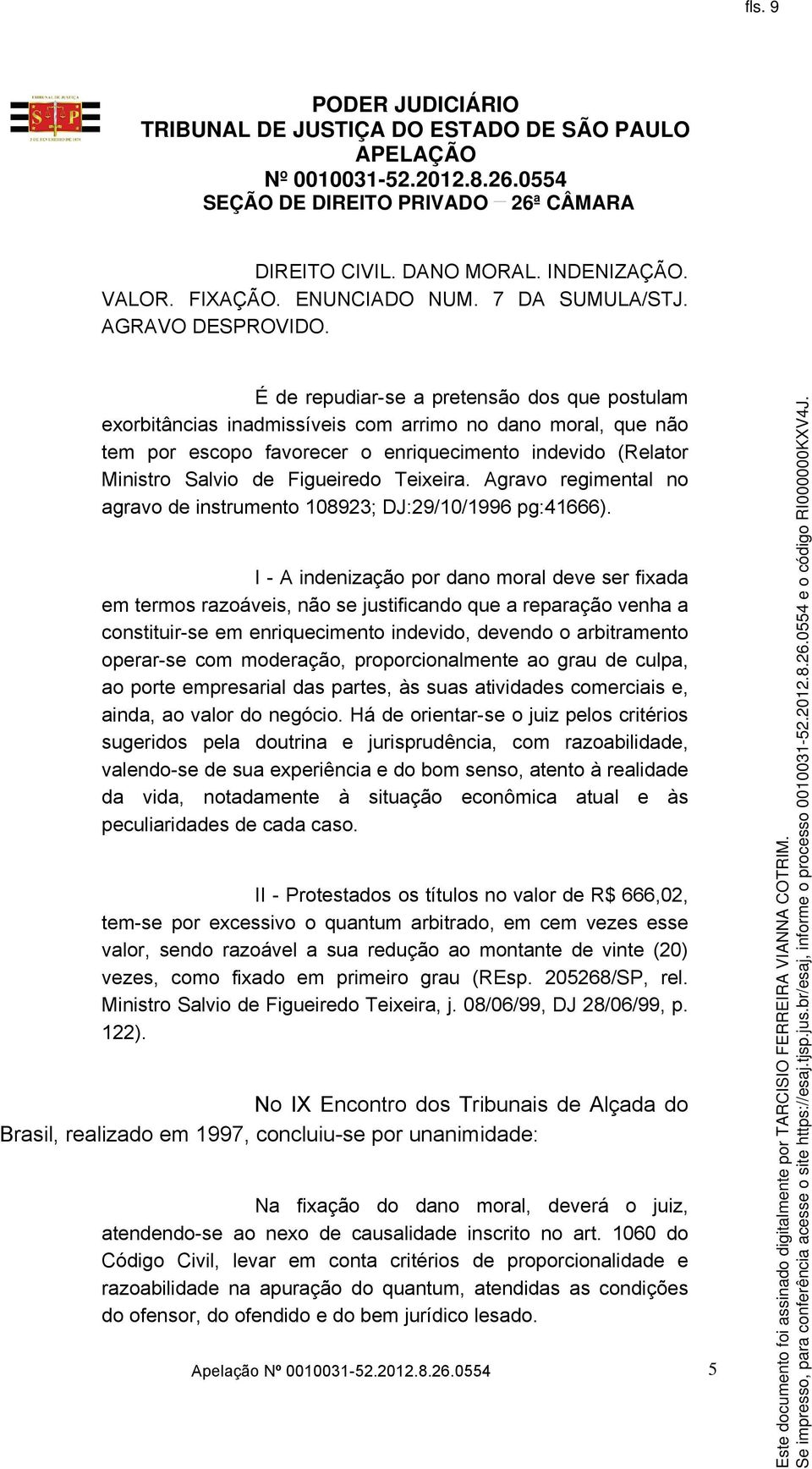 Teixeira. Agravo regimental no agravo de instrumento 108923; DJ:29/10/1996 pg:41666).