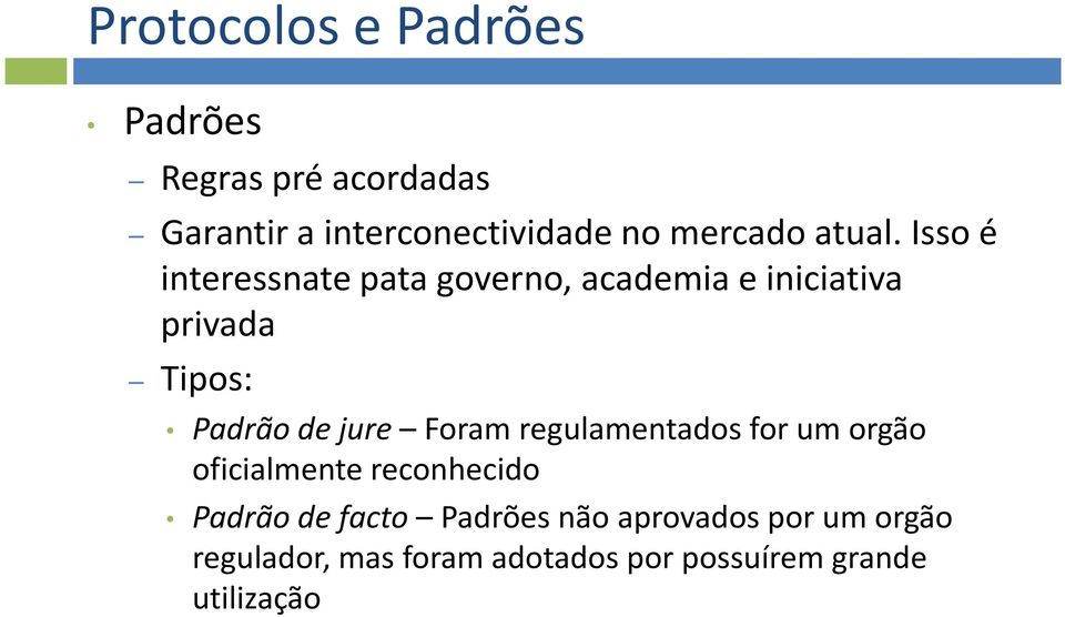 Isso é interessnatepata governo, academia e iniciativa privada Tipos: Padrão de jure