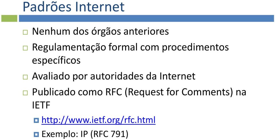 Avaliado por autoridades da Internet Publicado como RFC