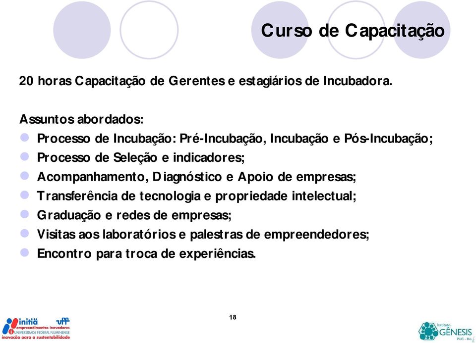 indicadores; Acompanhamento, Diagnóstico e Apoio de empresas; Transferência de tecnologia e propriedade