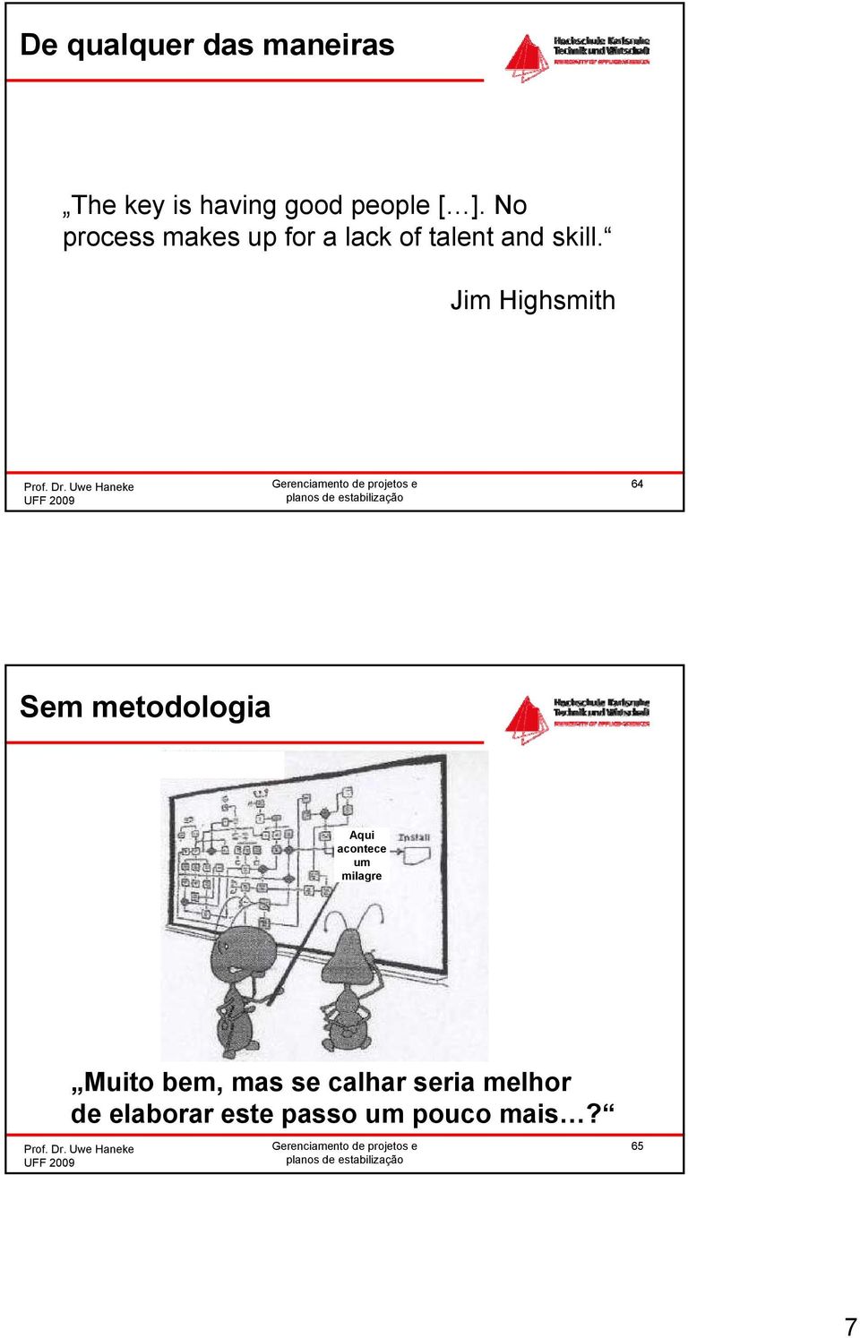 Jim Highsmith 64 Sem metodologia Aqui acontece um milagre