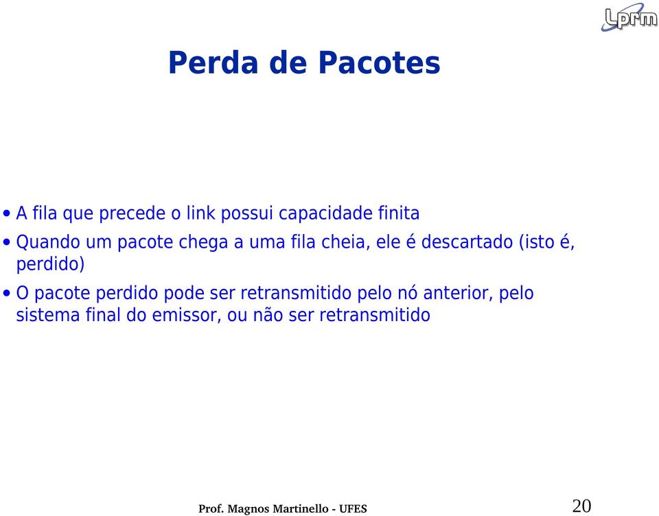 (isto é, perdido) O pacote perdido pode ser retransmitido pelo