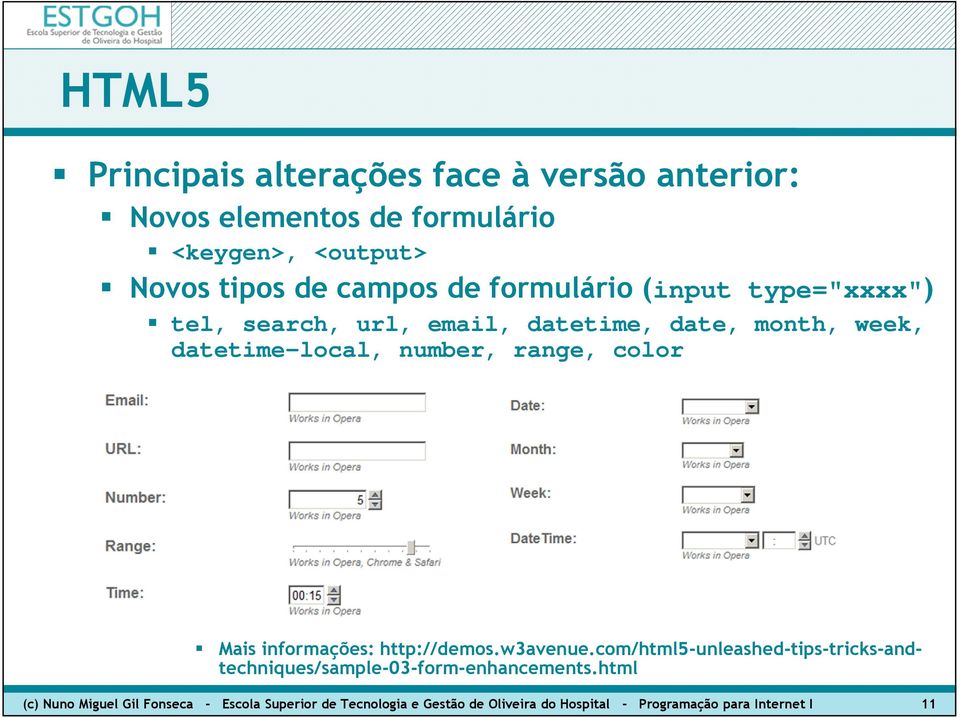 Mais informações: http://demos.w3avenue.com/html5-unleashed-tips-tricks-andtechniques/sample-03-form-enhancements.