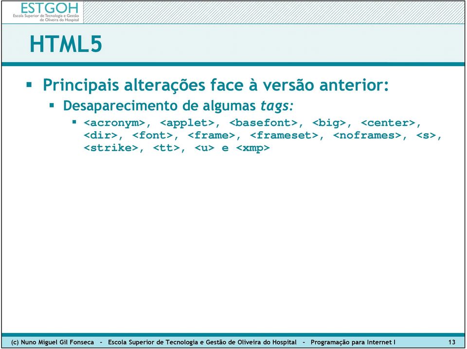 <frameset>, <noframes>, <s>, <strike>, <tt>, <u> e <xmp> (c) Nuno Miguel Gil