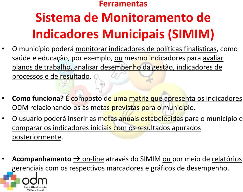 écomposto de uma matriz que apresenta os indicadores ODM relacionando-os às metas previstas para o município.