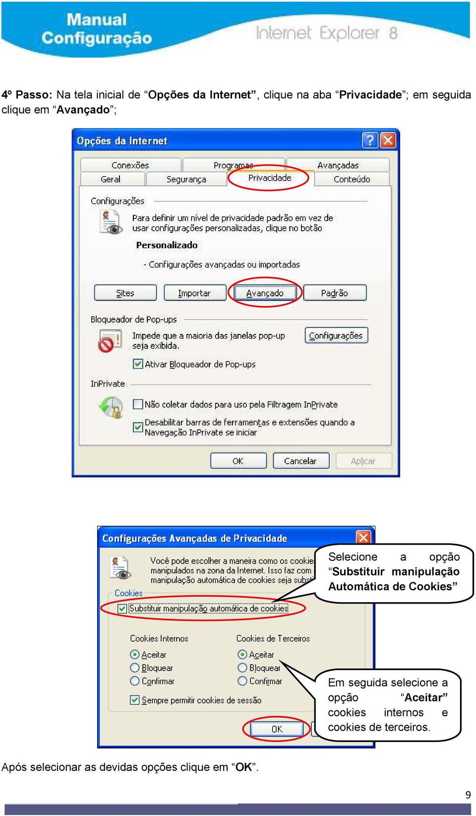 Automática de Cookies Em seguida selecione a opção Aceitar cookies