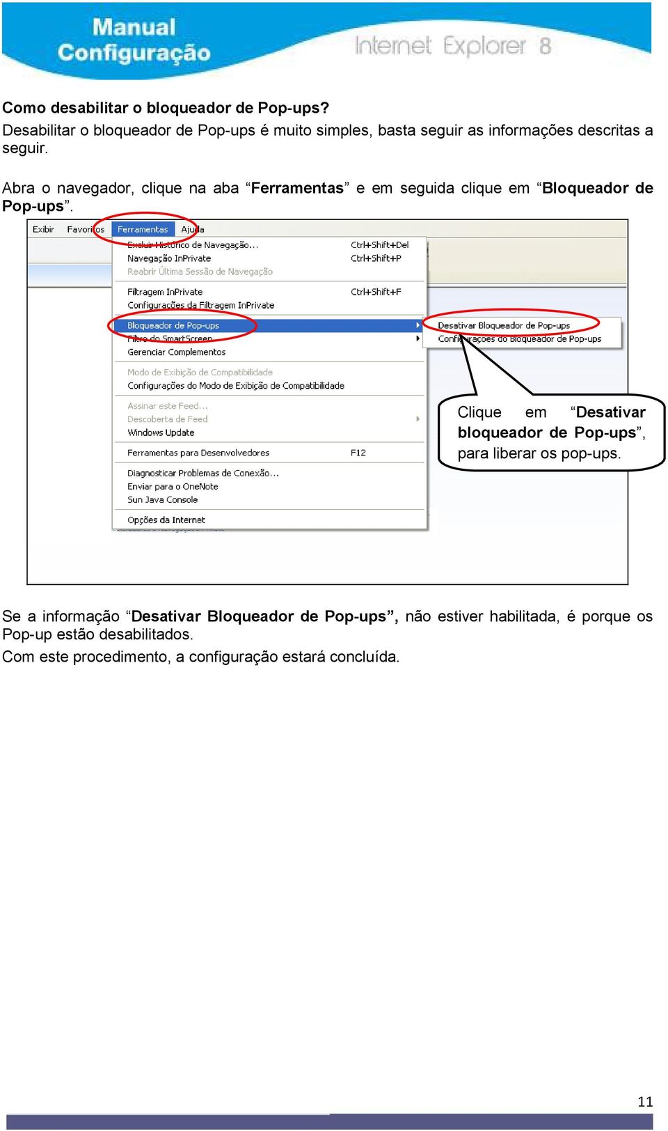 Abra o navegador, clique na aba Ferramentas e em seguida clique em Bloqueador de Pop-ups.