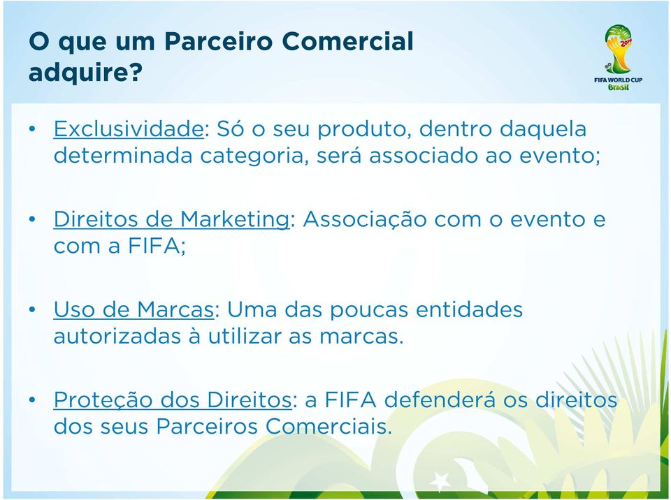 ao evento; Direitos de Marketing: Associação com o evento e com a FIFA; Uso de Marcas: