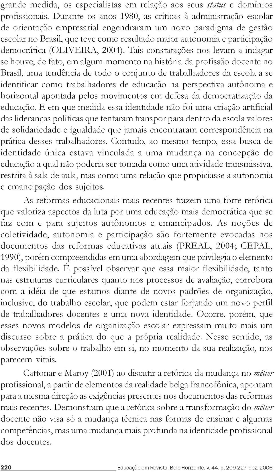 democrática (OLIVEIRA, 2004).