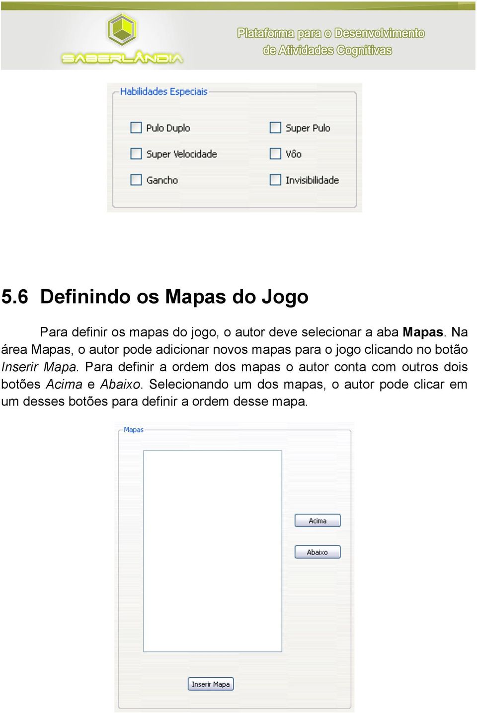 Na área Mapas, o autor pode adicionar novos mapas para o jogo clicando no botão Inserir Mapa.