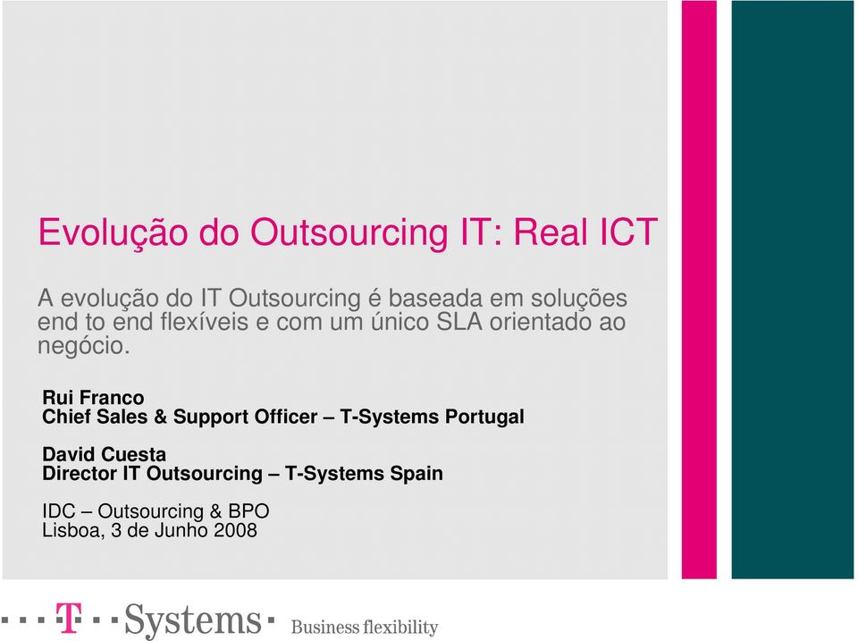 Rui Franco Chief Sales & Support Officer T-Systems Portugal David Cuesta