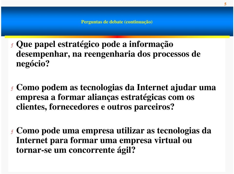 ƒ Como podem as tecnologias da Internet ajudar uma empresa a formar alianças estratégicas com os