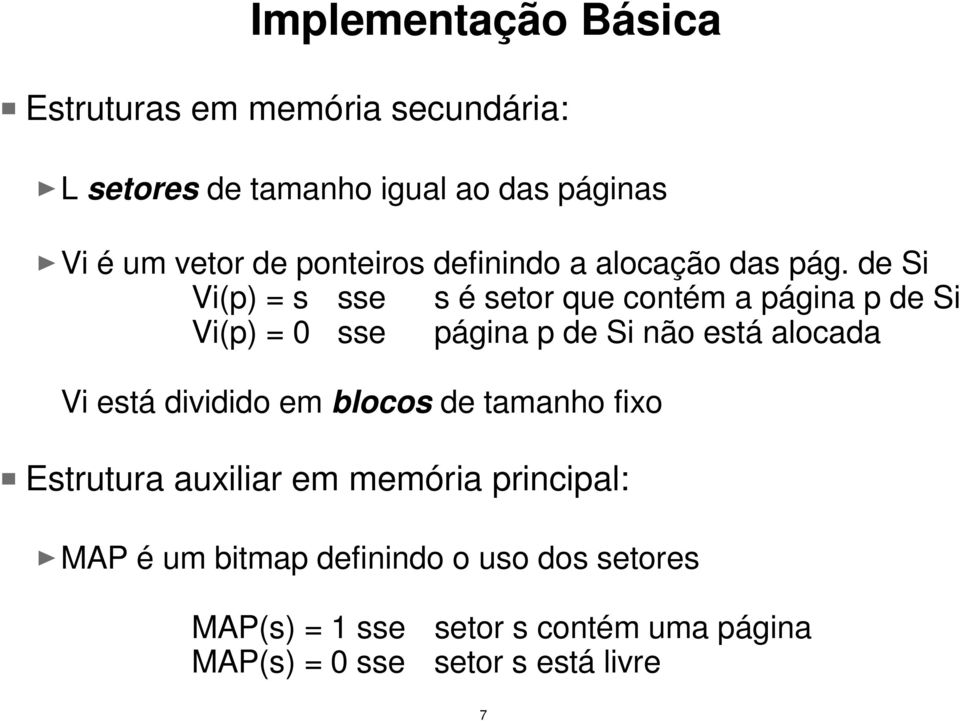 de Si Vi(p) = s sse s é setor que contém a página p de Si Vi(p) = 0 sse página p de Si não está alocada Vi está