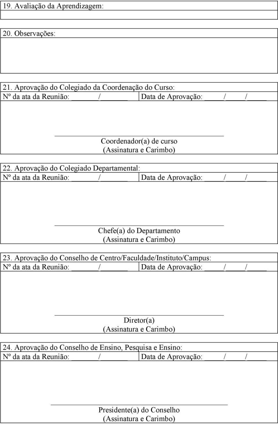 Aprovação do Colegiado Departamental: Chefe(a) do Departamento 23.