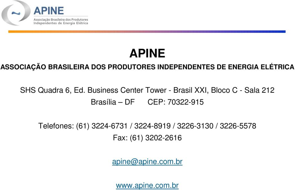 Business Center Tower - Brasil XXI, Bloco C - Sala 212 Brasília DF CEP: