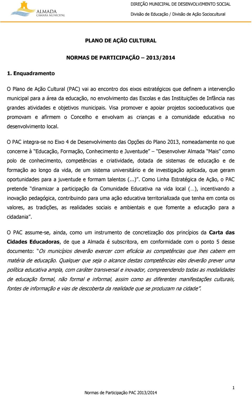 Infância nas grandes atividades e objetivos municipais.