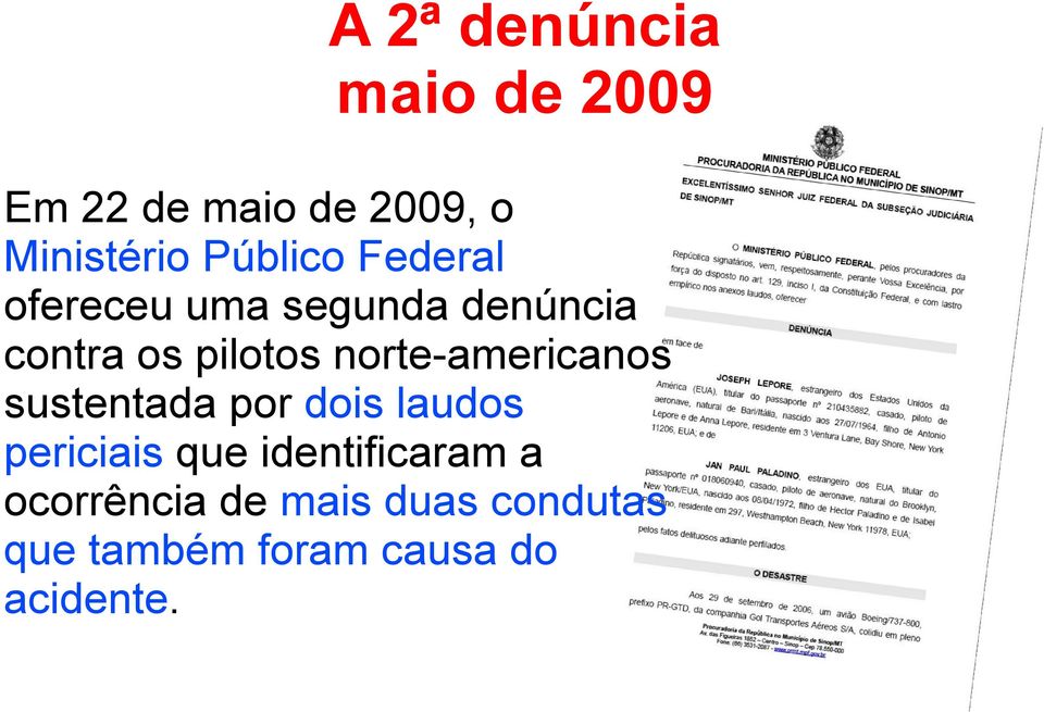 norte-americanos sustentada por dois laudos periciais que