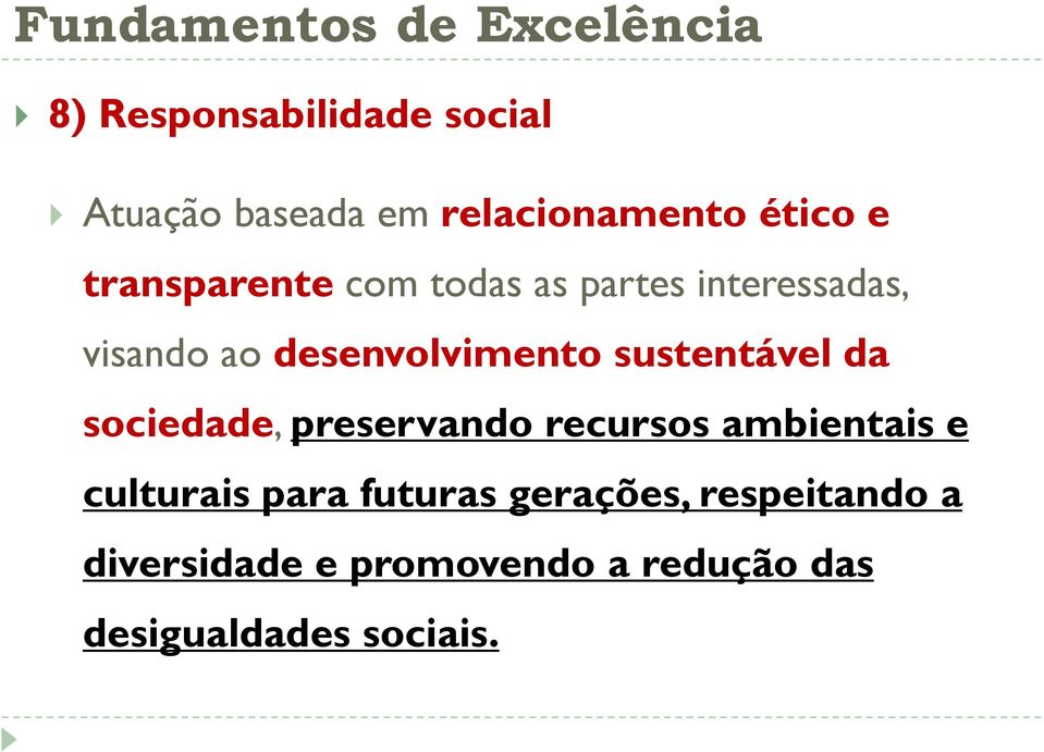 sustentável da sociedade, preservando recursos ambientais e culturais para