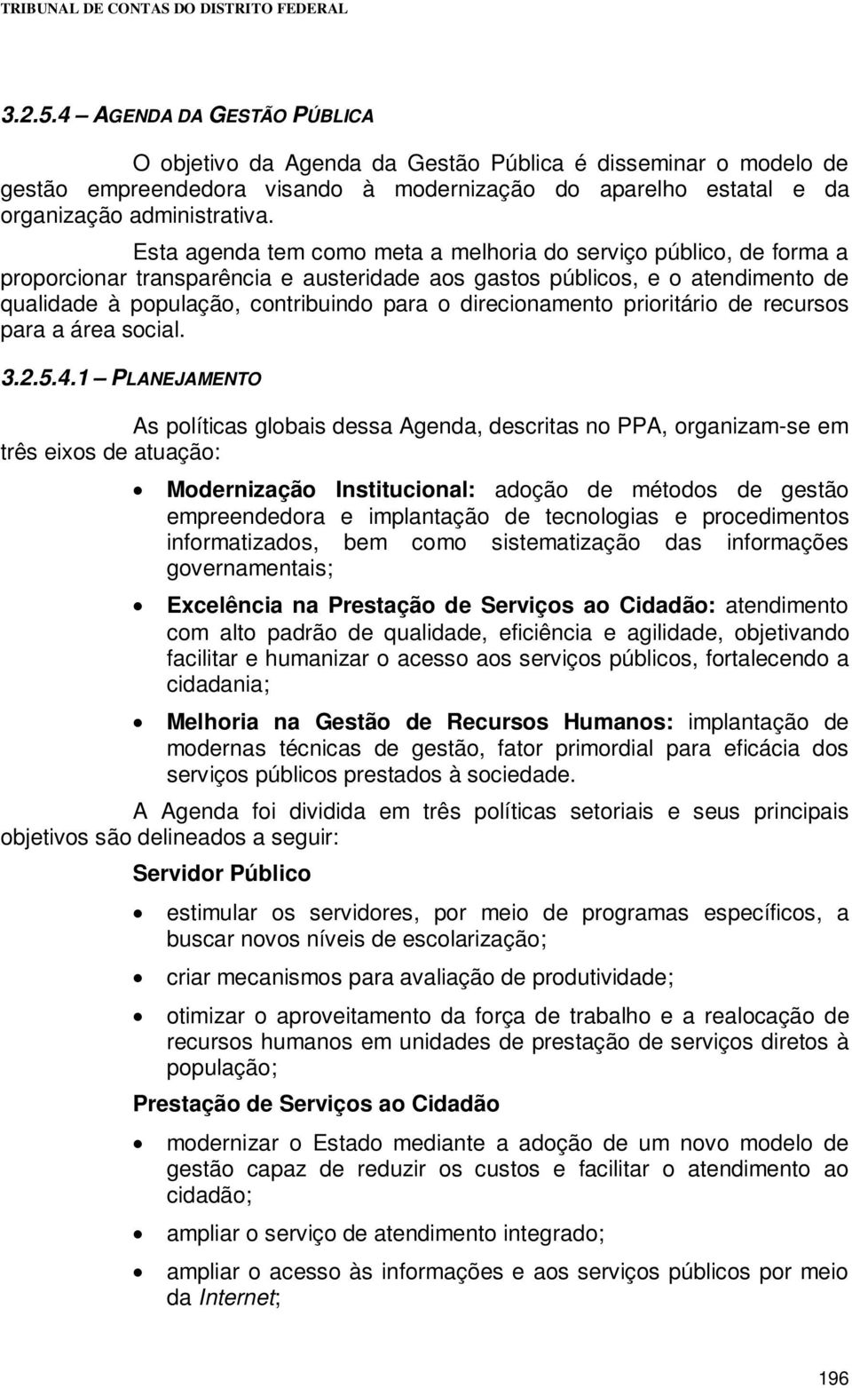 direcionamento prioritário de recursos para a área social. 3.2.5.4.