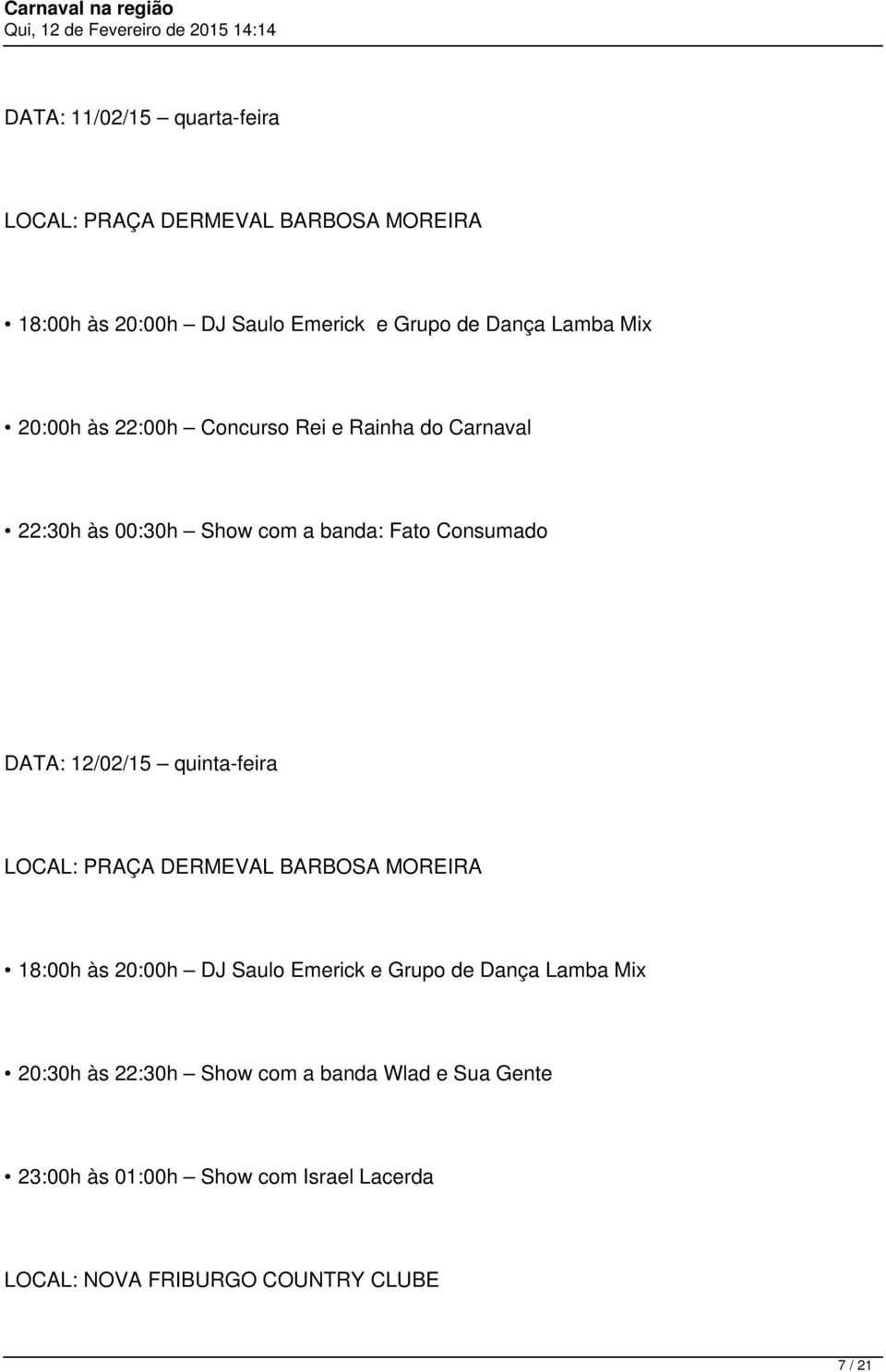 12/02/15 quinta-feira LOCAL: PRAÇA DERMEVAL BARBOSA MOREIRA 18:00h às 20:00h DJ Saulo Emerick e Grupo de Dança Lamba Mix