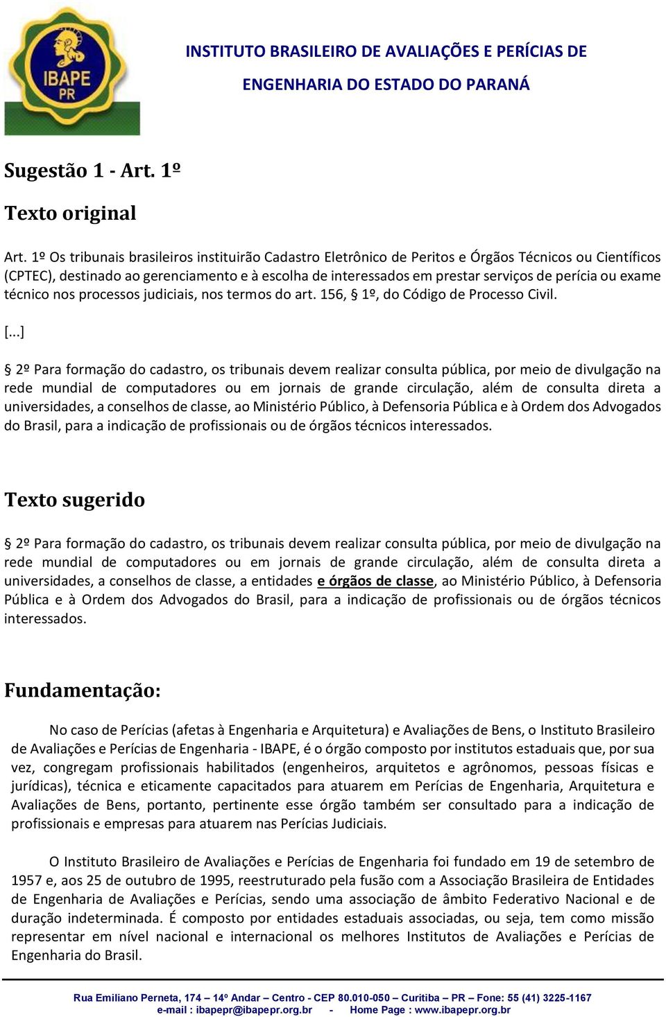 ou exame técnico nos processos judiciais, nos termos do art. 156, 1º, do Código de Processo Civil. [.