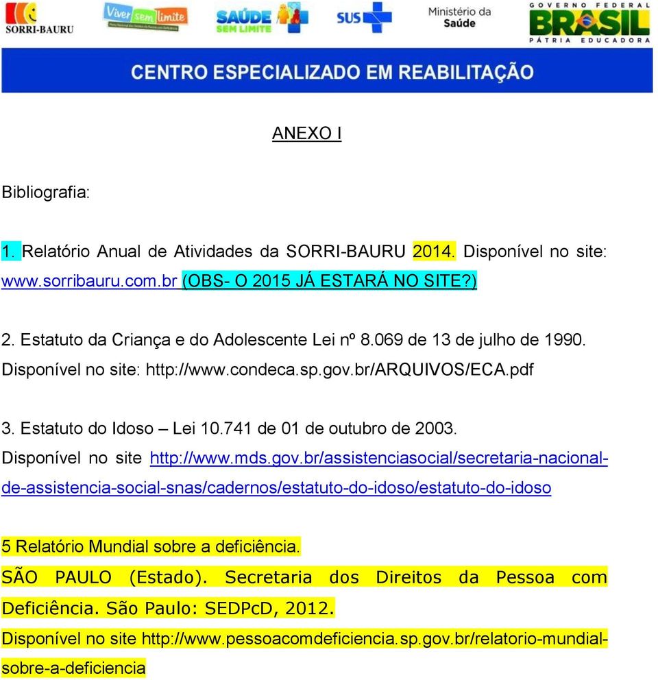 741 de 01 de outubro de 2003. Disponível no site http://www.mds.gov.