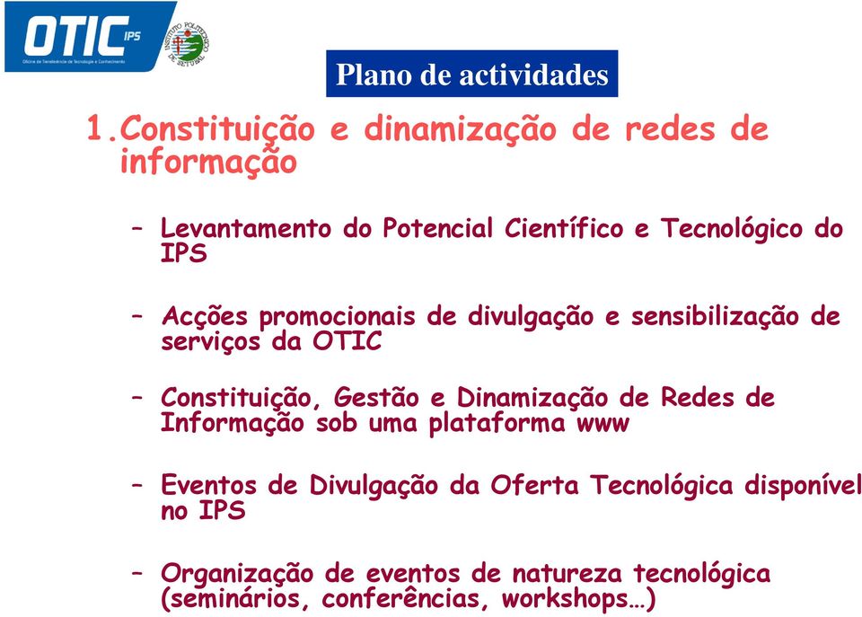 Acções promocionais de divulgação e sensibilização de serviços da OTIC Constituição, Gestão e Dinamização