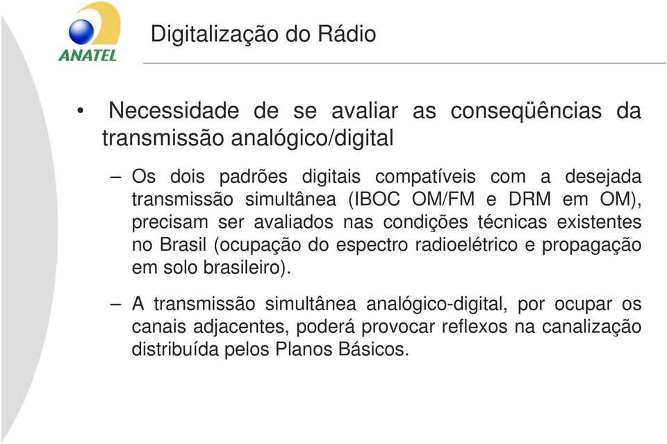técnicas existentes no Brasil (ocupação do espectro radioelétrico e propagação em solo brasileiro).