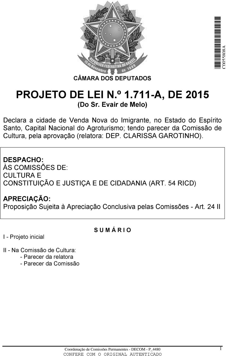 Comissão de Cultura, pela aprovação (relatora: DEP. CLARISSA GAROTINHO).