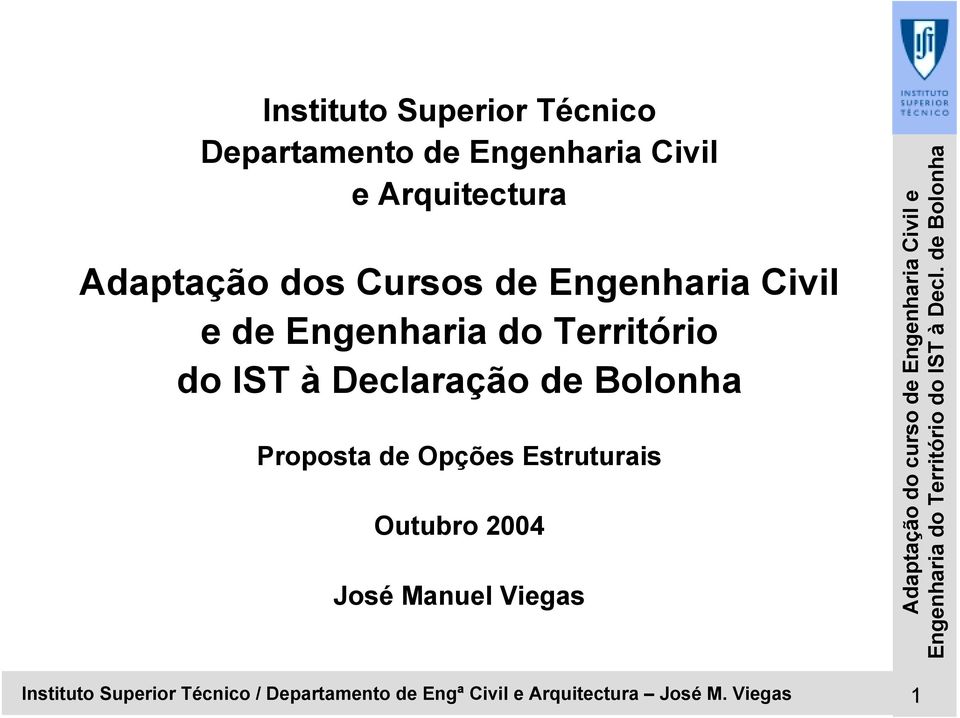 Declaração de Bolonha Proposta de Opções Estruturais Outubro 2004 José Manuel
