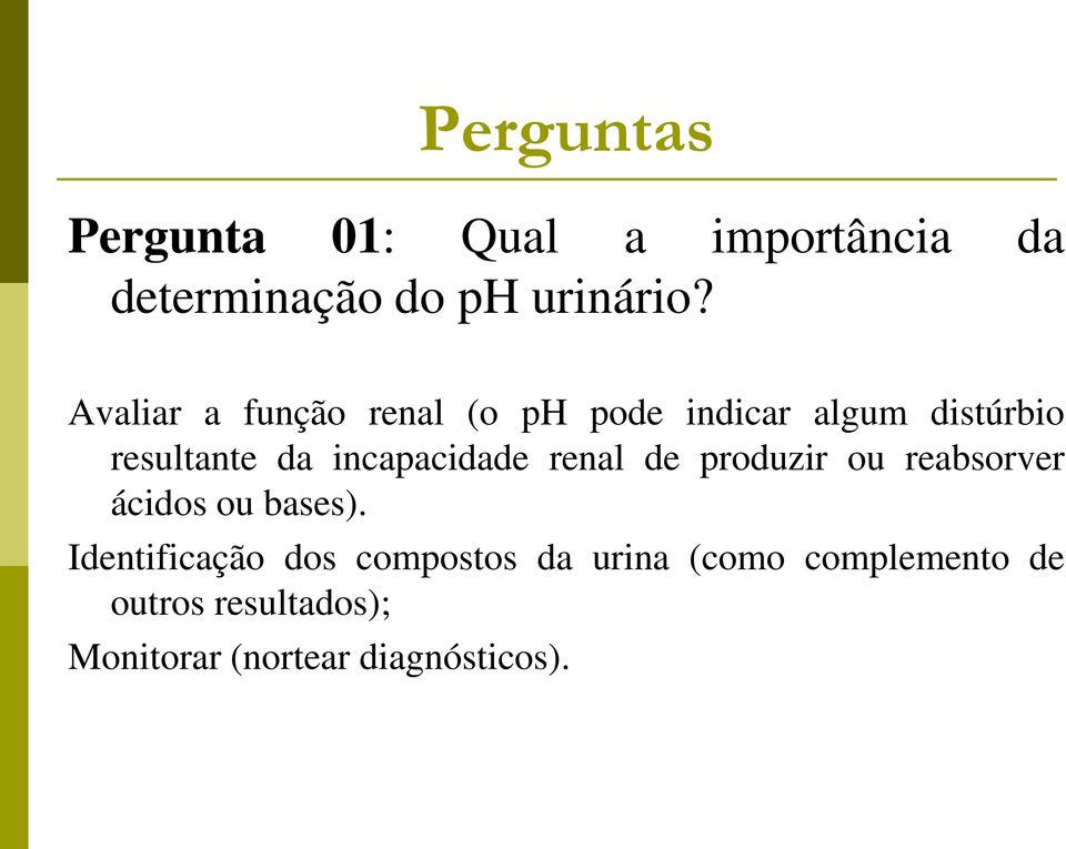 incapacidade renal de produzir ou reabsorver ácidos ou bases).