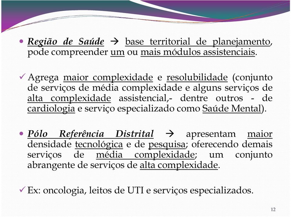 dentre outros - de cardiologia e serviço especializado como Saúde Mental).