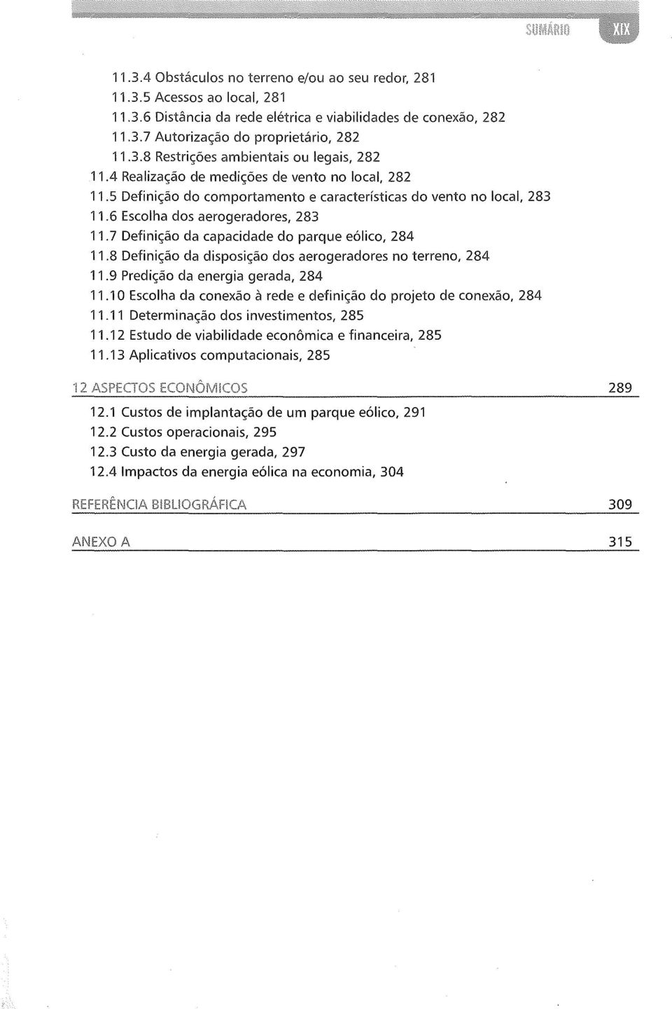 7 Definição da capacidade do parque eólico, 284 11.8 Definição da disposição dos aerogeradores no terreno, 284 11.9 Predição da energia gerada, 284 11.