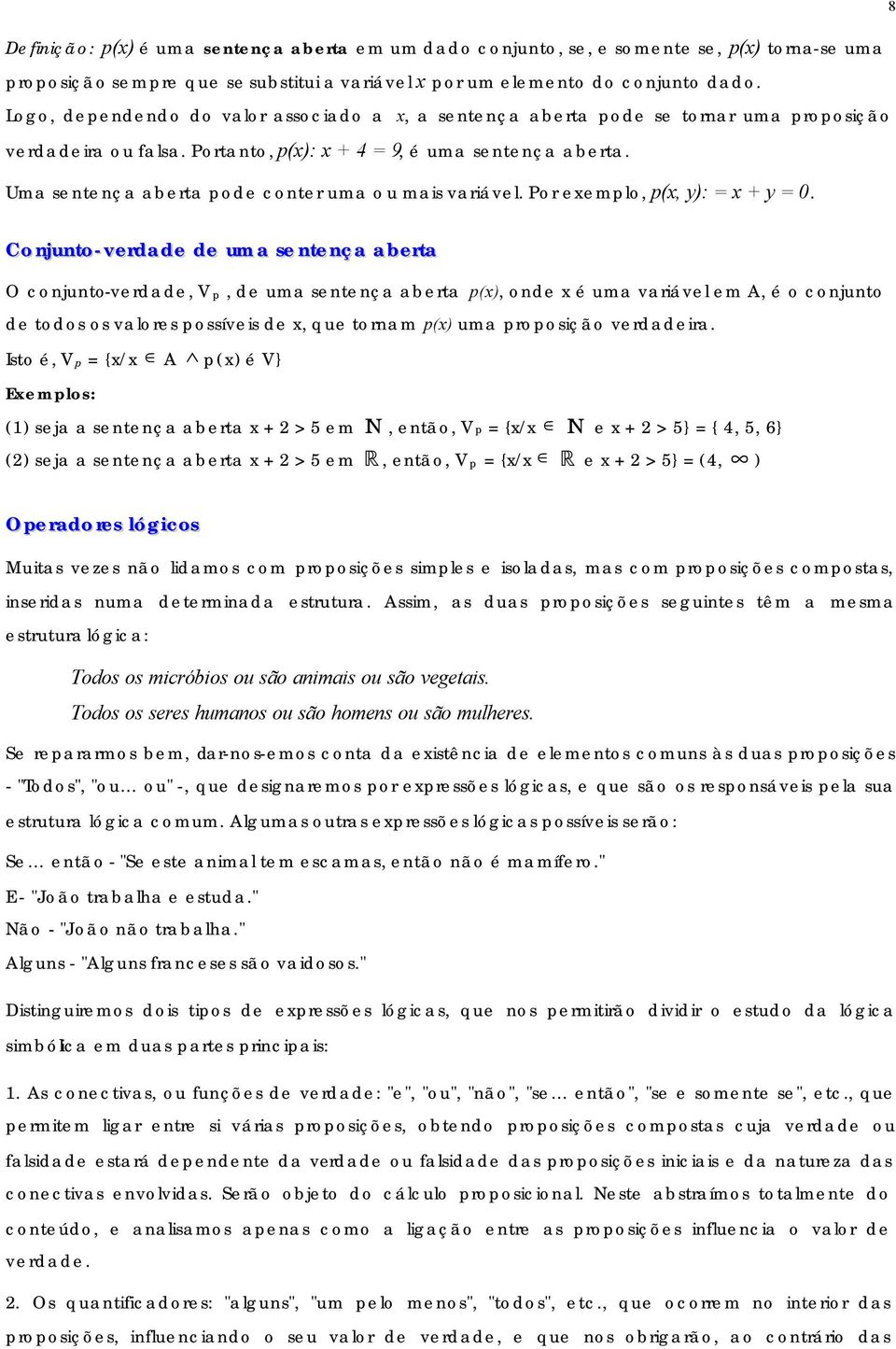 Uma sentença aberta pode conter uma ou mais variável. Por exemplo, p(x, y): = x + y = 0.